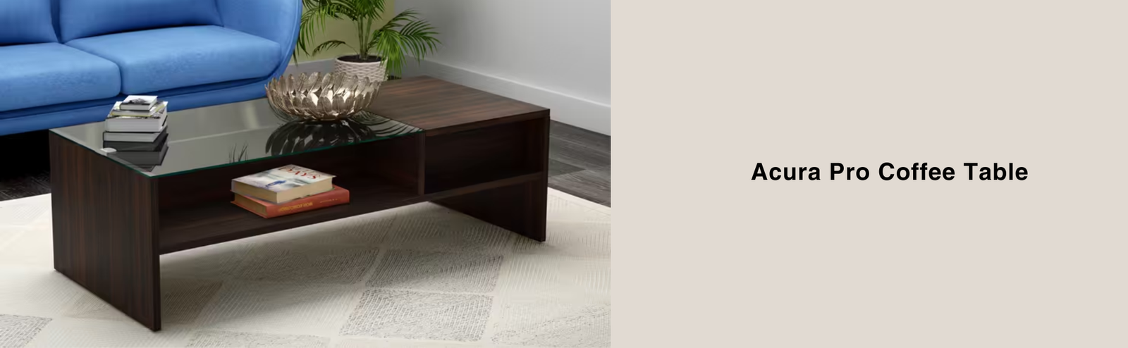 Godrej Interio Acura Pro Coffee Table (Tempered Glass, Wenge) Banner Godrej Interio Acura Pro Coffee Table (Tempered Glass, Wenge) Banner